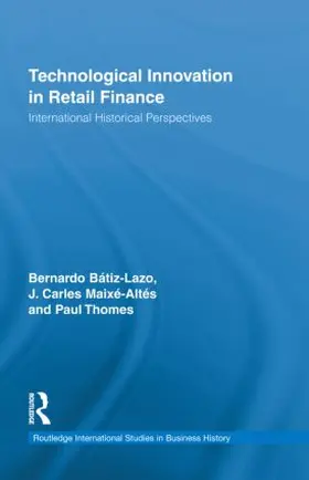 Batiz-Lazo / Maixé-Altés / Thomes |  Technological Innovation in Retail Finance | Buch |  Sack Fachmedien