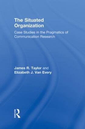 Taylor / Van Every | The Situated Organization | Buch | 978-0-415-88167-8 | sack.de