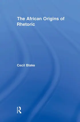 Blake | The African Origins of Rhetoric | Buch | 978-0-415-88387-0 | sack.de