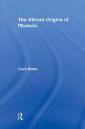 Blake |  The African Origins of Rhetoric | Buch |  Sack Fachmedien