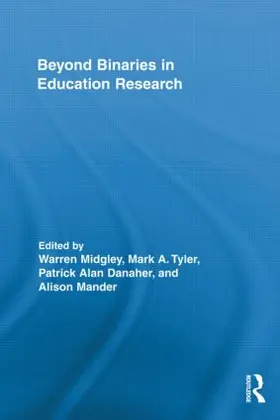 Midgley / Tyler / Danaher |  Beyond Binaries in Education Research | Buch |  Sack Fachmedien