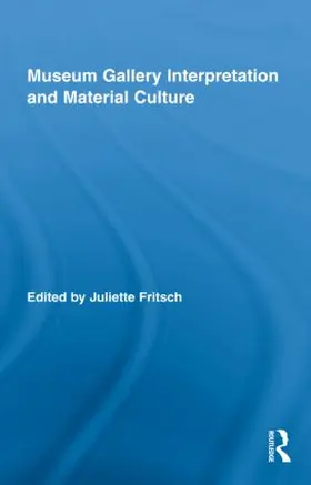 Fritsch |  Museum Gallery Interpretation and Material Culture | Buch |  Sack Fachmedien