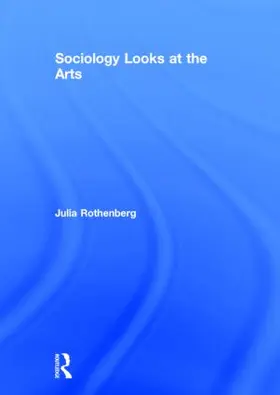 Rothenberg |  Sociology Looks at the Arts | Buch |  Sack Fachmedien