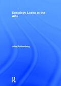 Rothenberg |  Sociology Looks at the Arts | Buch |  Sack Fachmedien