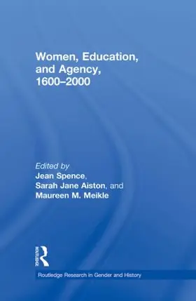 Spence / Aiston / Meikle |  Women, Education, and Agency, 1600-2000 | Buch |  Sack Fachmedien