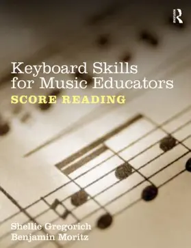 Gregorich / Moritz |  Keyboard Skills for Music Educators: Score Reading | Buch |  Sack Fachmedien