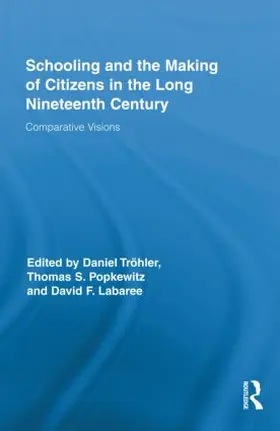 Tröhler / Popkewitz / Labaree | Schooling and the Making of Citizens in the Long Nineteenth Century | Buch | 978-0-415-88900-1 | sack.de
