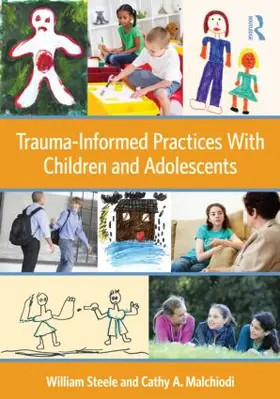 Steele / Malchiodi | Trauma-Informed Practices With Children and Adolescents | Buch | 978-0-415-89052-6 | www.sack.de