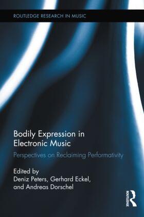 Peters / Eckel / Dorschel | Bodily Expression in Electronic Music | Buch | sack.de