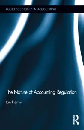 Dennis | The Nature of Accounting Regulation | Buch | 978-0-415-89195-0 | www.sack.de