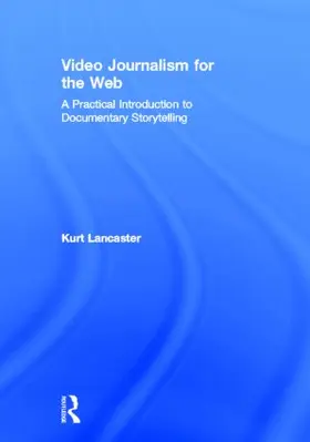 Lancaster |  Video Journalism for the Web | Buch |  Sack Fachmedien