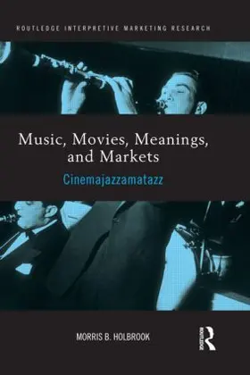 Holbrook |  Music, Movies, Meanings, and Markets | Buch |  Sack Fachmedien