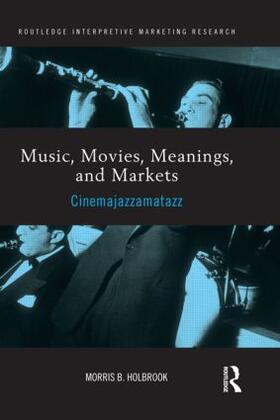 Holbrook | Music, Movies, Meanings, and Markets | Buch | 978-0-415-89313-8 | sack.de
