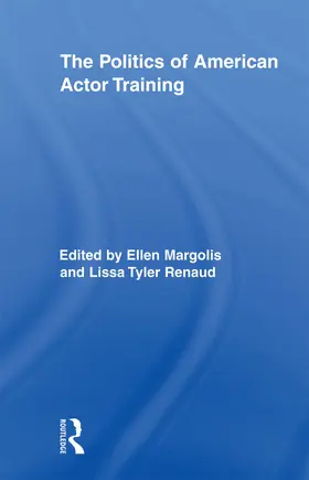 Margolis / Tyler Renaud | The Politics of American Actor Training | Buch | 978-0-415-89653-5 | sack.de