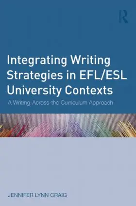 Craig | Integrating Writing Strategies in EFL/ESL University Contexts | Buch | 978-0-415-89671-9 | sack.de