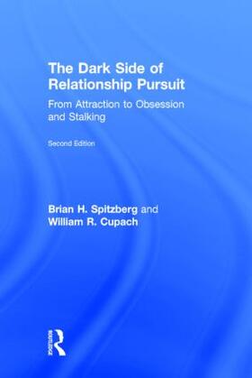 Spitzberg / Cupach | The Dark Side of Relationship Pursuit | Buch | 978-0-415-89672-6 | sack.de