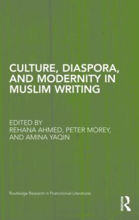 Ahmed / Morey / Yaqin | Culture, Diaspora, and Modernity in Muslim Writing | Buch | 978-0-415-89677-1 | sack.de