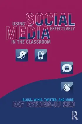 Seo |  Using Social Media Effectively in the Classroom | Buch |  Sack Fachmedien