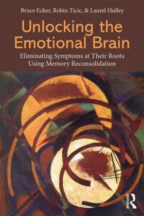 Ecker / Ticic / Hulley | Unlocking the Emotional Brain | Buch | 978-0-415-89717-4 | www.sack.de