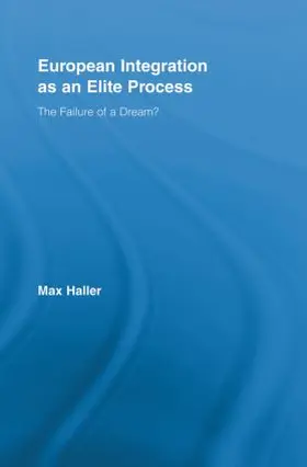Haller | European Integration as an Elite Process | Buch | 978-0-415-89738-9 | sack.de