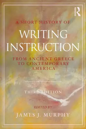 Murphy | A Short History of Writing Instruction | Buch | 978-0-415-89745-7 | www.sack.de