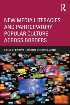 Williams / Zenger |  New Media Literacies and Participatory Popular Culture Across Borders | Buch |  Sack Fachmedien