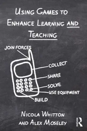 Whitton / Moseley |  Using Games to Enhance Learning and Teaching | Buch |  Sack Fachmedien