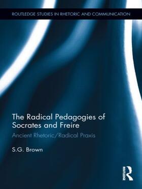 Brown | The Radical Pedagogies of Socrates and Freire | Buch | 978-0-415-89792-1 | sack.de