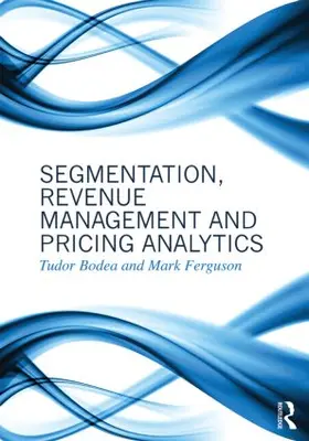 Bodea / Ferguson |  Segmentation, Revenue Management and Pricing Analytics | Buch |  Sack Fachmedien