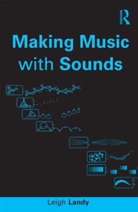 Landy | Making Music with Sounds | Buch | 978-0-415-89846-1 | sack.de