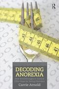 Arnold |  Decoding Anorexia | Buch |  Sack Fachmedien