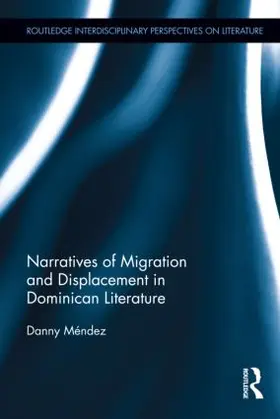 Mendez / Méndez | Narratives of Migration and Displacement in Dominican Literature | Buch | 978-0-415-89911-6 | sack.de