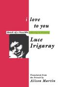 Irigaray |  I Love to You | Buch |  Sack Fachmedien