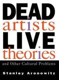 Aronowitz |  Dead Artists, Live Theories, and Other Cultural Problems | Buch |  Sack Fachmedien