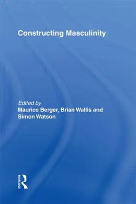 Berger / Wallis / Watson | Constructing Masculinity | Buch | 978-0-415-91052-1 | sack.de