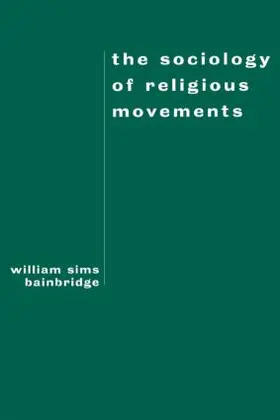 Bainbridge |  The Sociology of Religious Movements | Buch |  Sack Fachmedien
