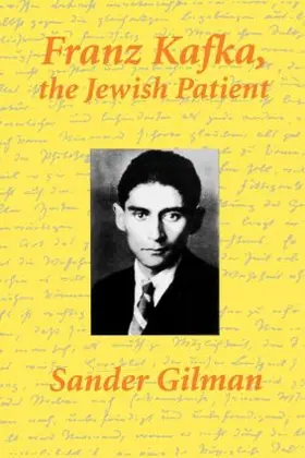 Gilman |  Franz Kafka, The Jewish Patient | Buch |  Sack Fachmedien