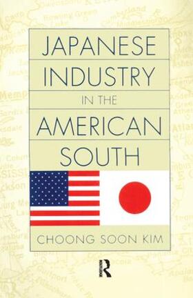 Kim | Japanese Industry in the American South | Buch | 978-0-415-91403-1 | sack.de