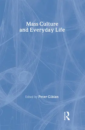 Gibian | Mass Culture and Everyday Life | Buch | 978-0-415-91674-5 | sack.de