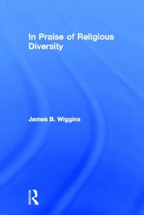 Wiggins | In Praise of Religious Diversity | Buch | 978-0-415-91678-3 | sack.de