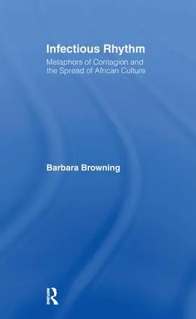 Browning | Infectious Rhythm | Buch | 978-0-415-91980-7 | sack.de