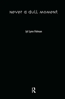 Felman | Never A Dull Moment | Buch | 978-0-415-92659-1 | www.sack.de