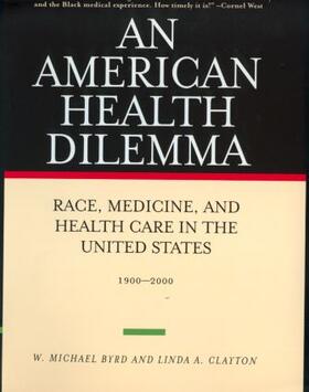 Byrd / Clayton | An American Health Dilemma | Buch | 978-0-415-92737-6 | sack.de