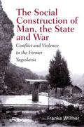 Wilmer |  The Social Construction of Man, the State and War | Buch |  Sack Fachmedien