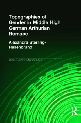 Sterling-Hellenbrand |  Topographies of Gender in Middle High German Arthurian Romance | Buch |  Sack Fachmedien