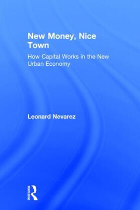 Nevarez | New Money, Nice Town | Buch | 978-0-415-93342-1 | sack.de