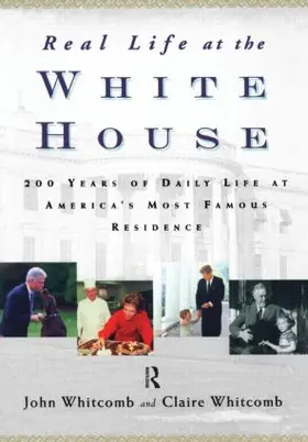 Whitcomb | Real Life at the White House | Buch | 978-0-415-93951-5 | www.sack.de