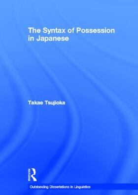 Tsujioka |  The Syntax of Possession in Japanese | Buch |  Sack Fachmedien