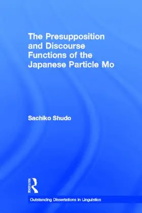 Shudo |  The Presupposition and Discourse Functions of the Japanese Particle Mo | Buch |  Sack Fachmedien