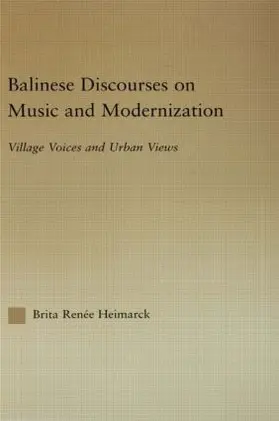 Heimarck Renee |  Balinese Discourses on Music and Modernization | Buch |  Sack Fachmedien
